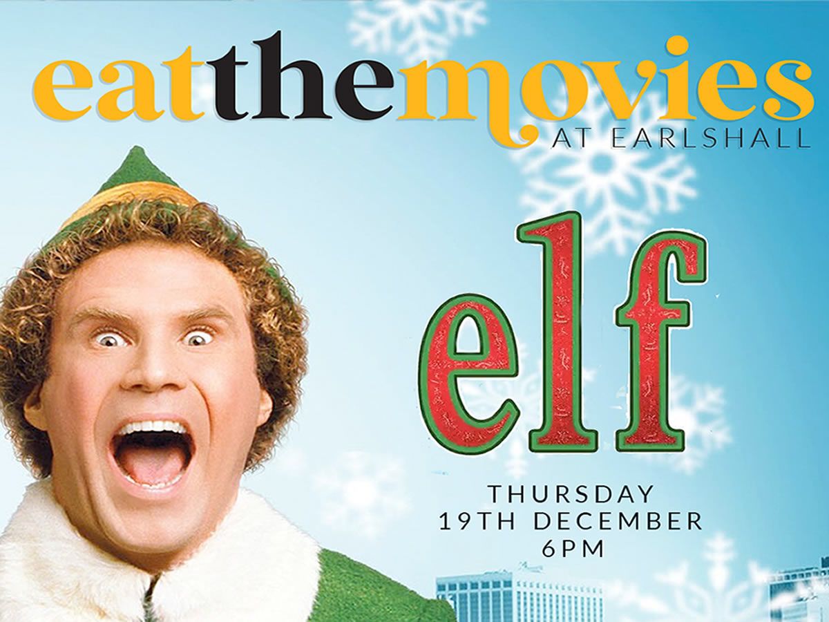 Eat The Movies at Earls Hall - Elf