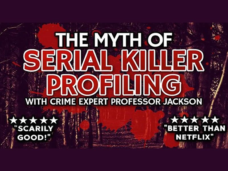 The Myth Of Serial Killer Profiling At Adam Smith Theatre, Kirkcaldy ...