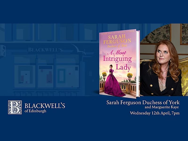 Sarah Ferguson Duchess Of York A Most Intriguing Lady At Blackwells Bookshop Edinburgh
