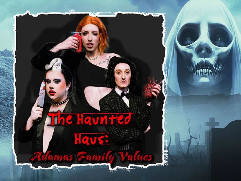 The Haunted Haus: Adamas Family Values