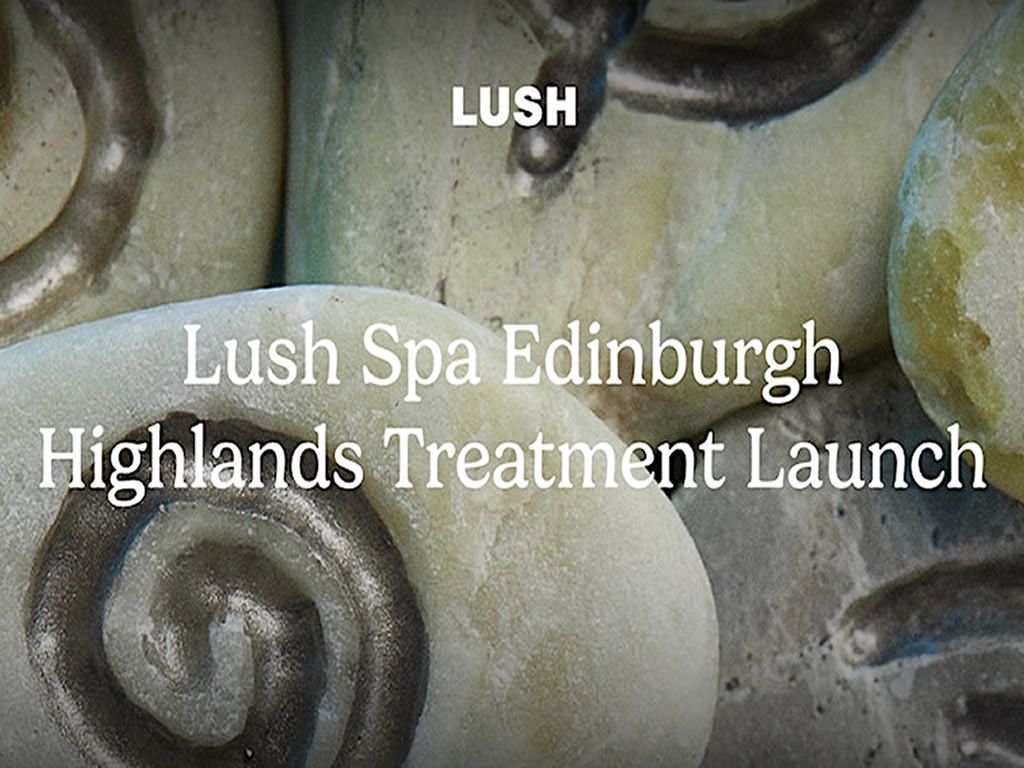 Lush Spa Edinburgh Highlands Treatment Launch