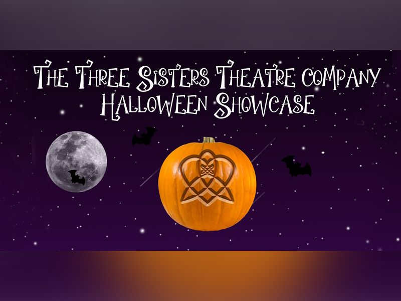 The Three Sisters Theatre Company Halloween Showcase