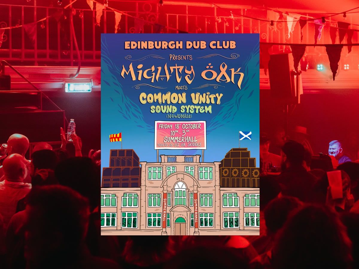 Edinburgh Dub Club: Mighty Oak Meets Common Unity Sound