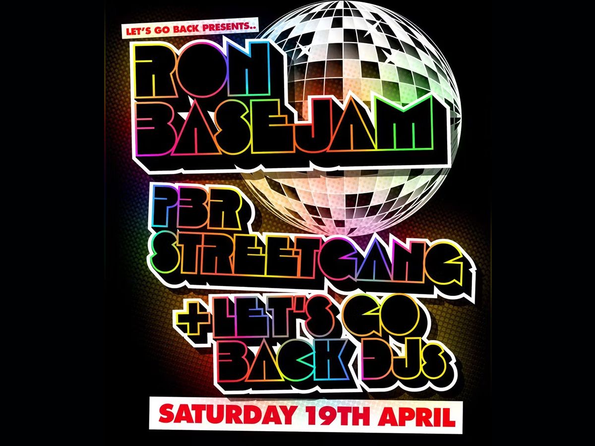 Lets Go Back Presents Ron Basejam & PBR Streetgang