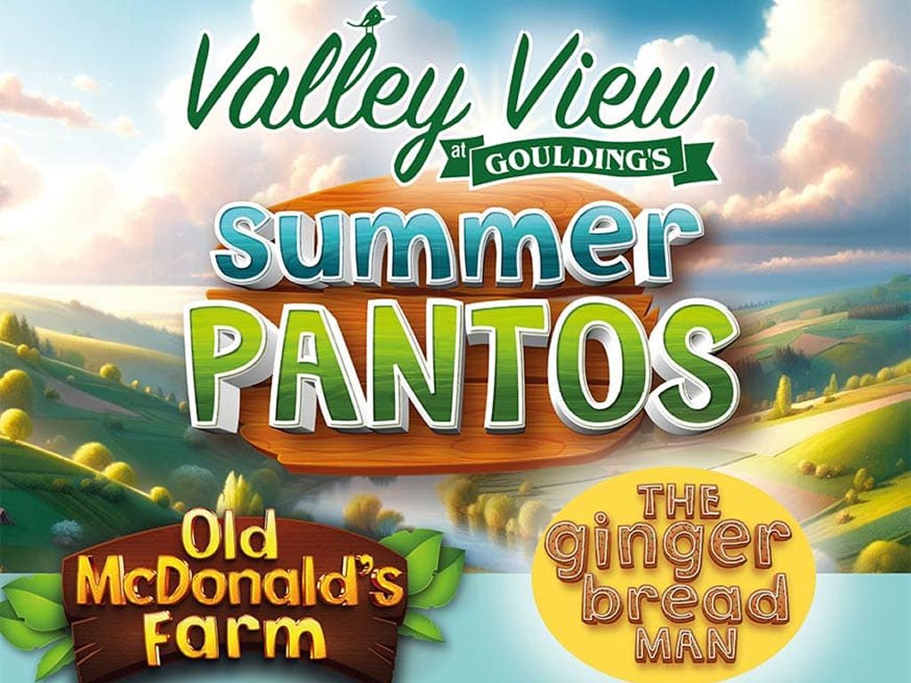 Valley View at Goulding’s Summer Pantos