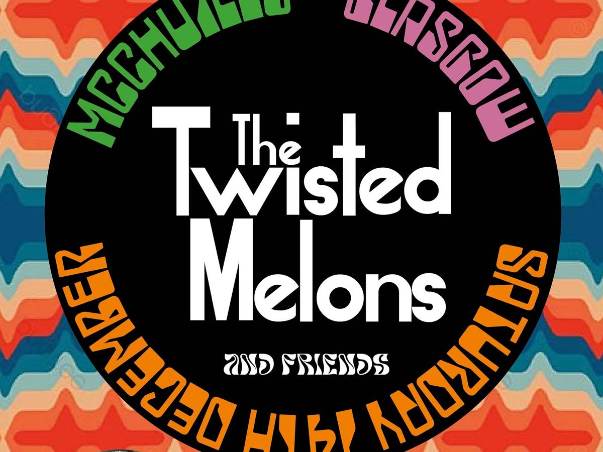 The Twisted Melons & Friends