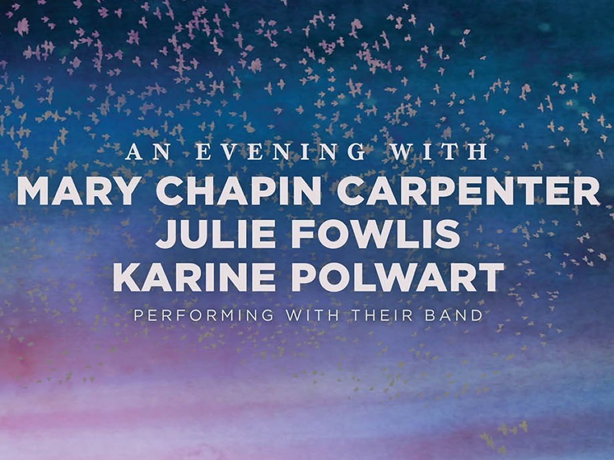 An Evening With Mary Chapin Carpenter, Julie Fowlis & Karine Polwart