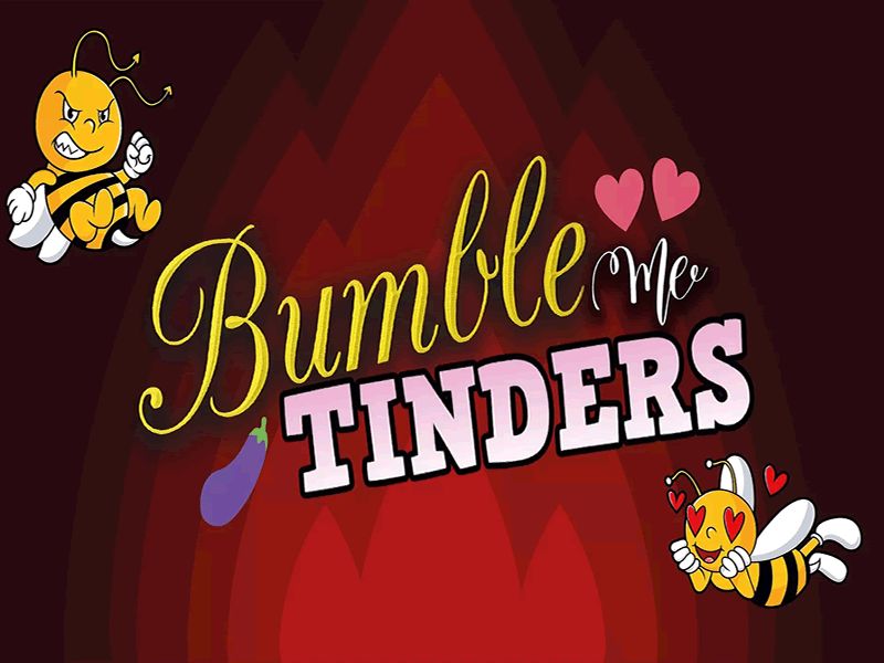 Bumble Me Tinders!