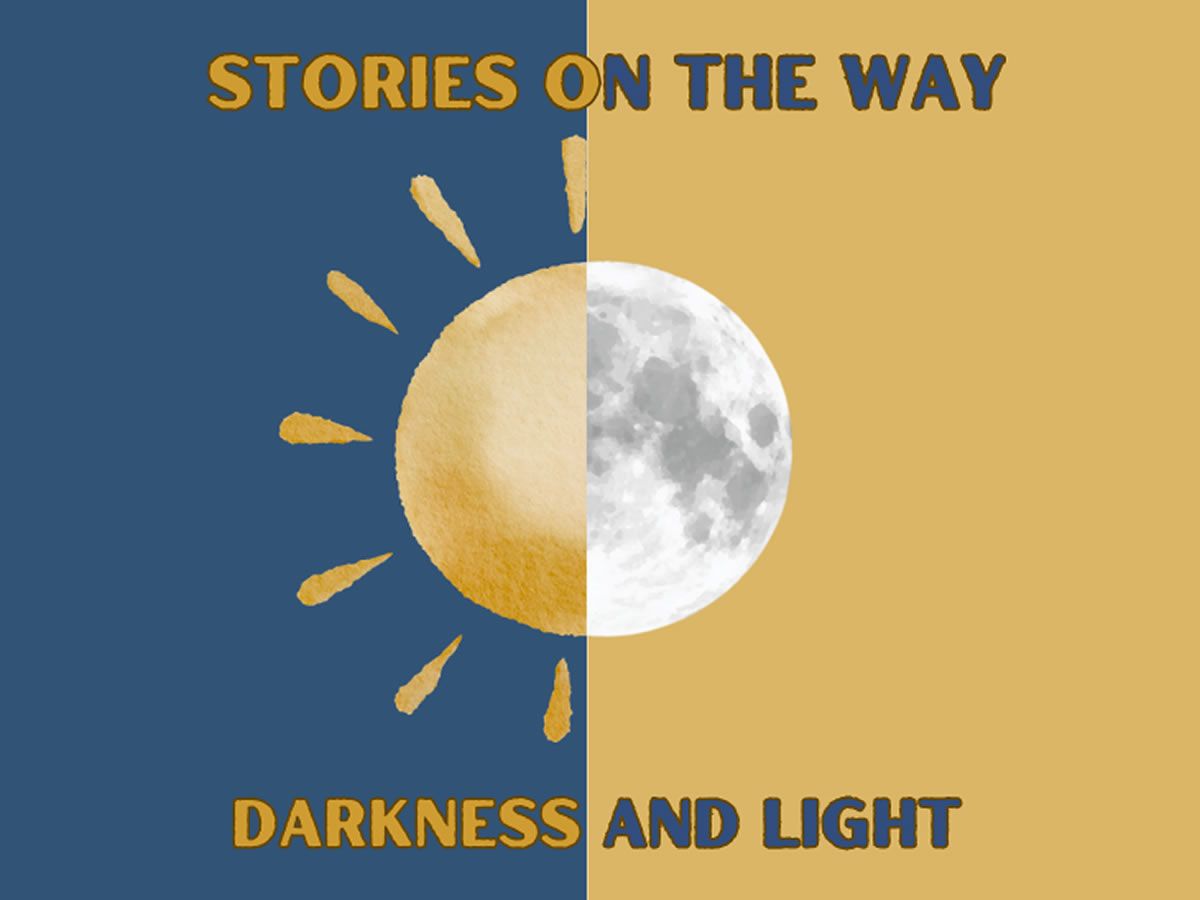 Stories on the Way: Darkness and Light