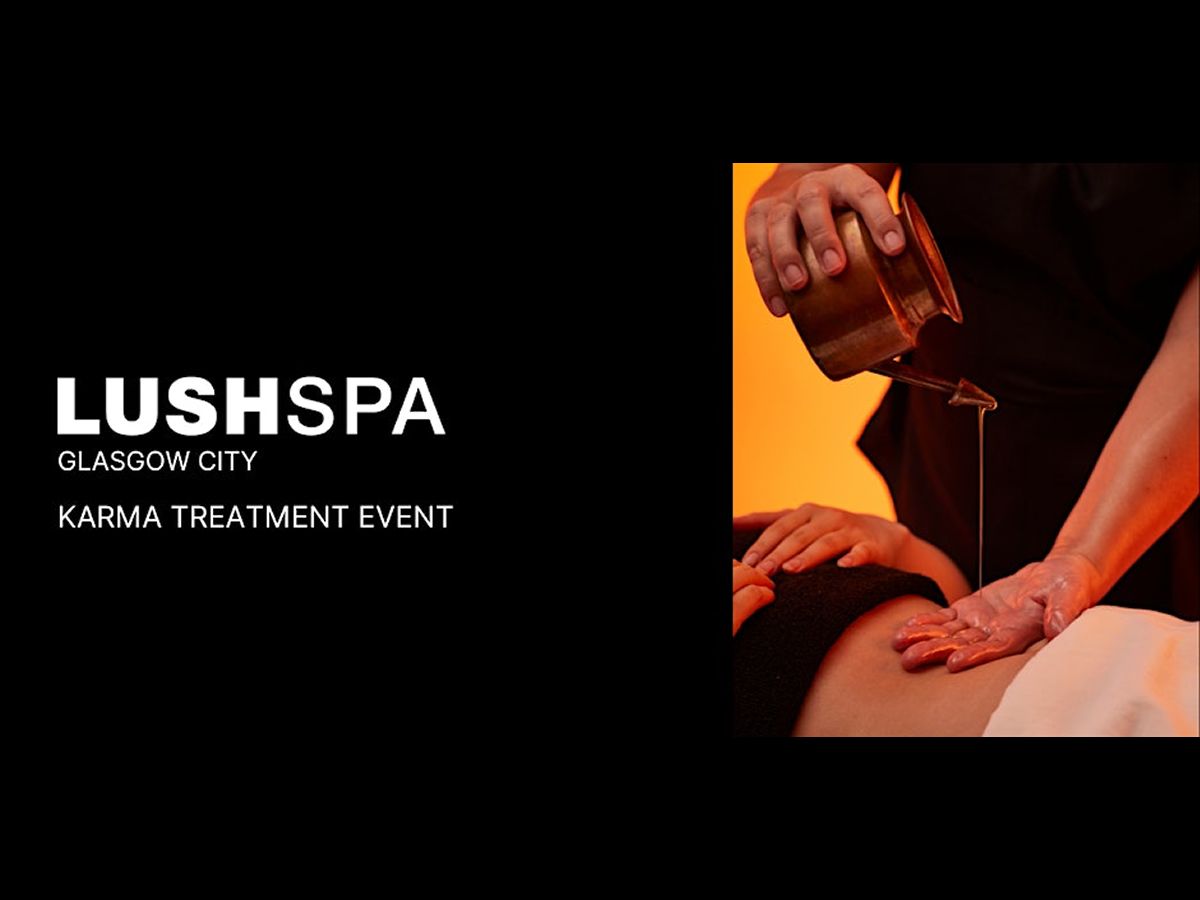 LUSH Glasgow City Karma Spa Treatment Event