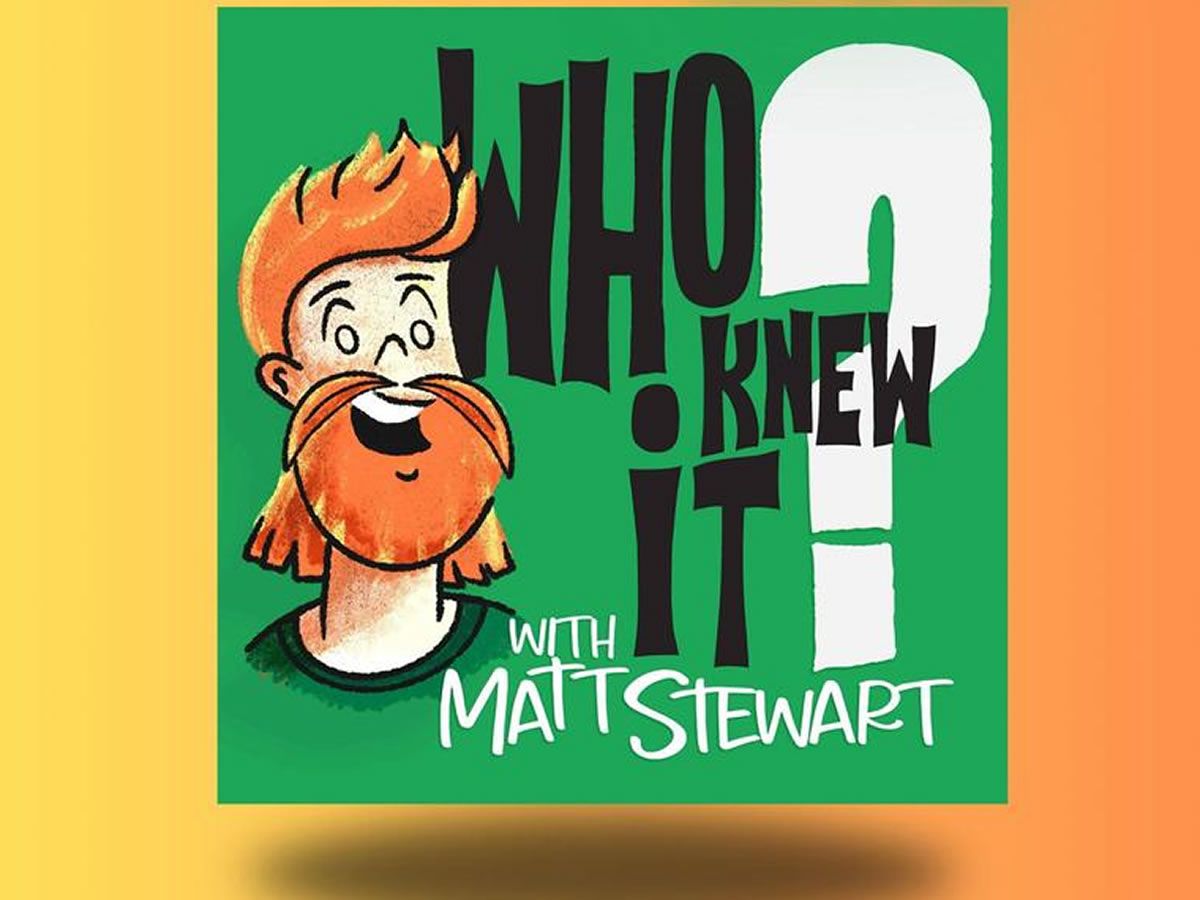 Who Knew It with Matt Stewart LIVE