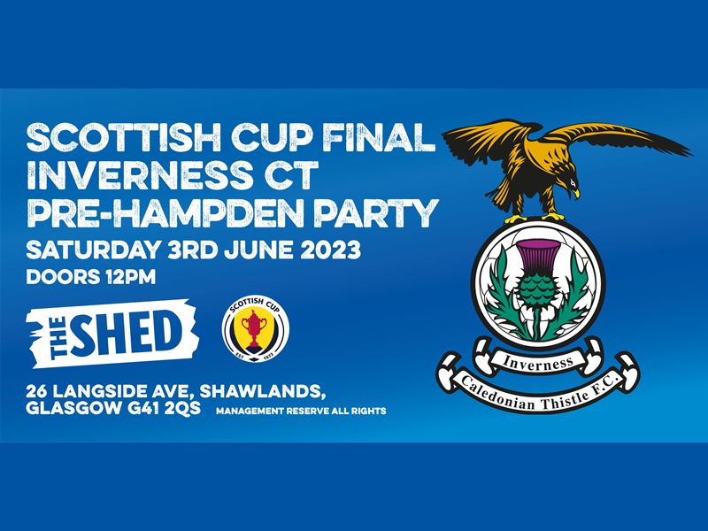 Scottish Cup Final 2023 - Inverness CT - Pre Hampden Party