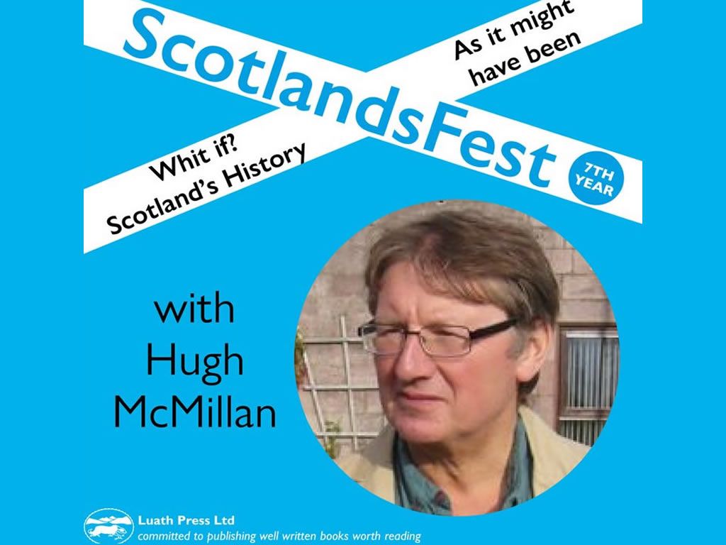 ScotlandsFest: Whit If? Scotland’s History as It Might Have Been - Hugh McMillan