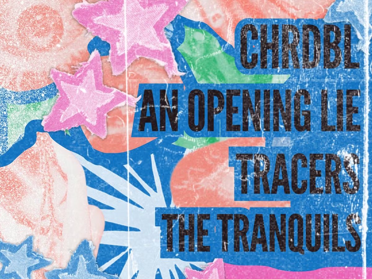 Slay Sessions Presents: Tracers + The Tranquils + CHRDBL + An Opening Lie